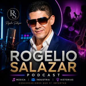 ROGELIOSALAZARPODCAST
