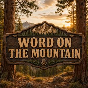 Word On The Mountain Podcast