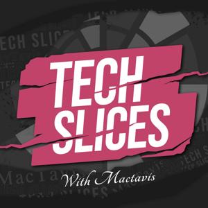 Tech Slices with MacTavis