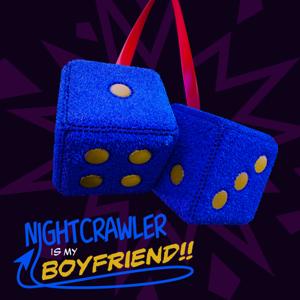 Nightcrawler Is My Boyfriend