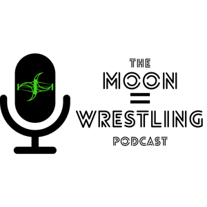 The Moon = Wrestling Podcast