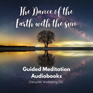 The Dance of the Earth with the Sun: Guided Meditations Recorded at Solar Calendar Times.