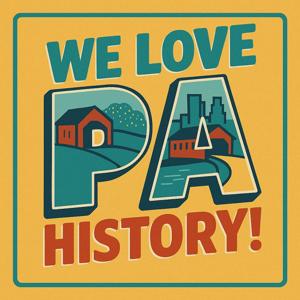We Love PA History!