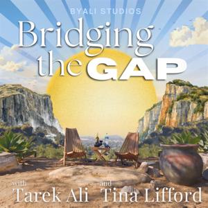 Bridging the Gap with Tarek Ali and Tina Lifford
