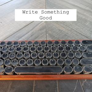 Write Something Good