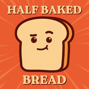 Half Baked Bread