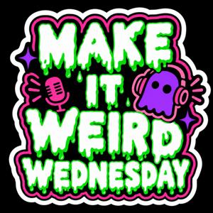Make It Weird Wednesday