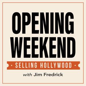 Opening Weekend: Selling Hollywood with Jim Fredrick
