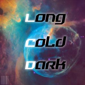 The Long Cold Dark