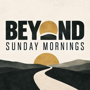 Beyond Sunday Mornings