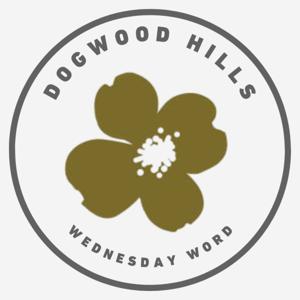 Dogwood Hills: Wednesday Word