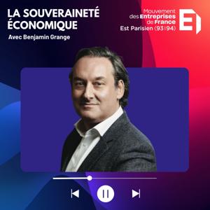Souveraineté économique - Le Podcast du Medef de l'Est Parisien
