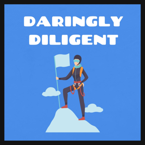 Daringly Diligent