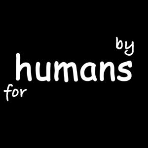 by Humans for Humans