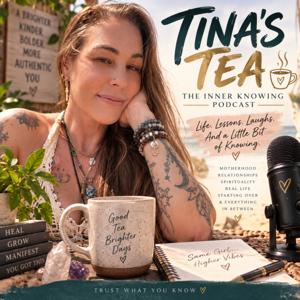 Tina’s Tea: The Inner Knowing Podcast