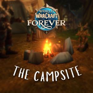 The Campsite | A World of Warcraft: Forever Podcast
