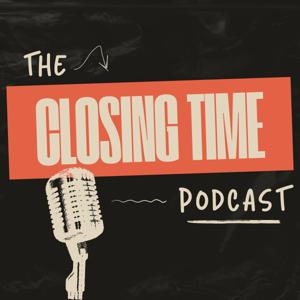 The Closing Time Podcast