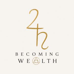 Becoming Wealth