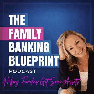 The Family Banking Blueprint Podcast