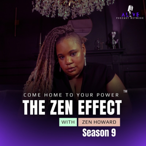 The Zen Effect Show By ALIVE Podcast Network