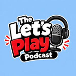 The Lets Play Podcast