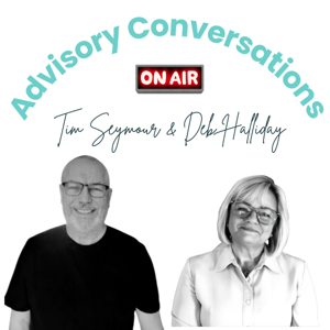 Advisory Conversations with Tim Seymour and Deb Halliday