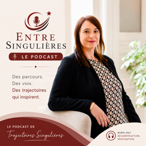 🎙️ Entre Singulières - le podcast de Trajectoires Singulières
