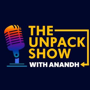 The Unpack Show with Anandh