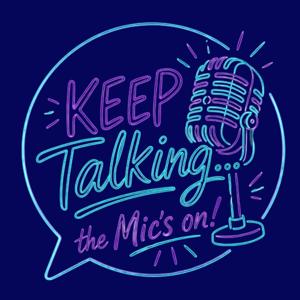 Keep Talking, The Mics On