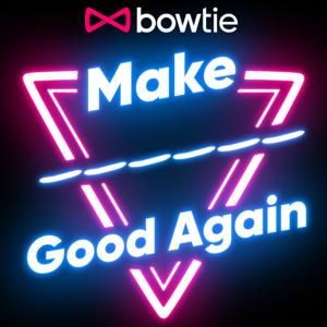 Bowtie Podcast【 Make ______ Good Again✨】