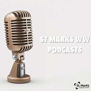 St Mark's WW Podcast