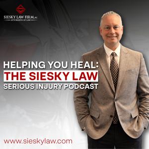 Helping you heal: The Siesky Law serious injury podcast