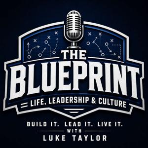 The Blueprint : A Life, Leadership & Culture Show