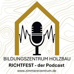 Richtfest - der Podcast vom Bildungszentrum Holzbau