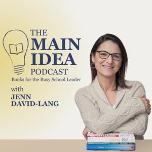 THE MAIN IDEA Podcast: Books for the Busy School Leader