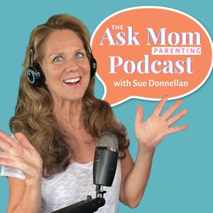 Ask Mom Parenting with Sue Donnellan