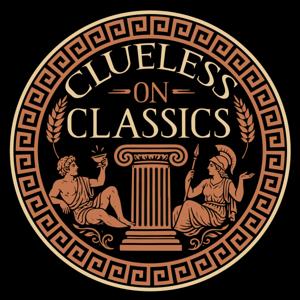 Clueless on Classics | Mythology & History for the Uninitiated