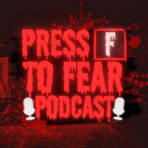 Press F to Fear Podcast
