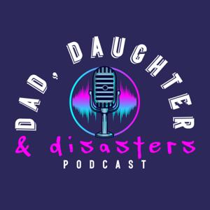Dad, Daughter and Disasters