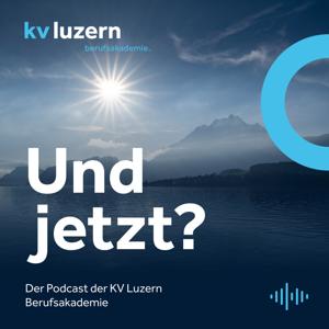 Und jetzt? Der Podcast der KV Luzern Berufsakademie