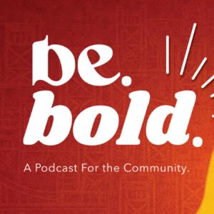 Be. Bold.