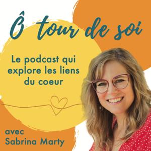 Ô tour de soi, le podcast qui explore les liens du coeur