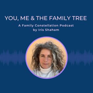 You, Me and the Family Tree - A Family Constellation Podcast