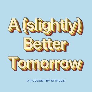 A (slightly) Better Tomorrow