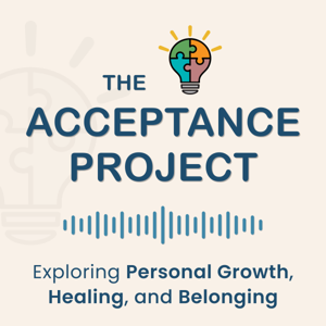 Acceptance Project | Personal Growth, Healing, and Belonging