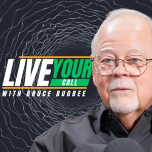 Live Your Call With Bruce Bugbee