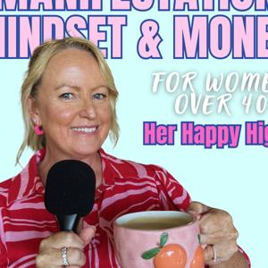 Her Happy High (Money, Mindset & Manifesting a Better Life for Women Over 40)