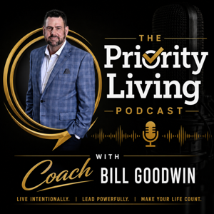 Priority Living Podcast with Coach Bill Goodwin