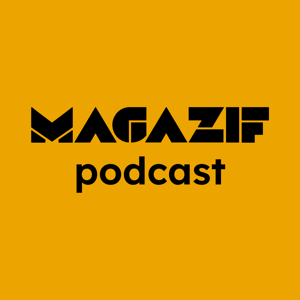 MAGAZIF podcast