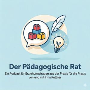 Der Pädagogische Rat - ein Podcast für Erziehungsfragen aus der Praxis für die Praxis